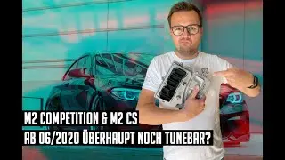 BMW M2 Competition und M2 CS ab Baujahr 06/2020 überhaupt noch tunebar?