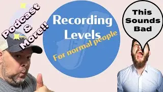 Proper Recording Levels podcast and more (for regular Guys)