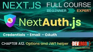 NextAuth in Next.js App Router - CH. A12 Options, Settings, JWT helper from official documentation