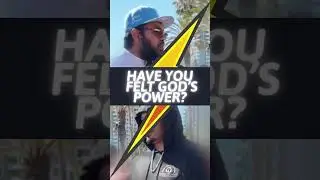 Christian Asks: Have You Felt God’s Power?
