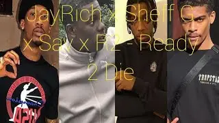 JayRich X Sheff G X R2 X Sav - Ready 2 Die (Music Video) [New York X London]