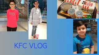 OUR KFC VLOG | KFC RYK !!!