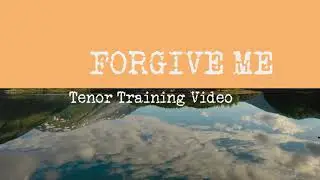 Forgive Me - Tenor Training Video