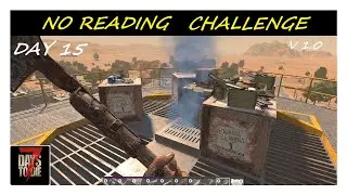 7 Days To Die 1.0 | No Reading Challenge  Day 15