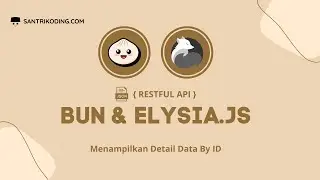 Tutorial Restful API Bun dan Elysia.js #5 : Menampilkan Detail Data By ID