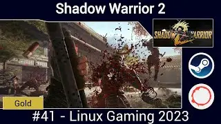 🗡 Shadow Warrior 2 🐼 - 2023 Linux Gaming (#41)