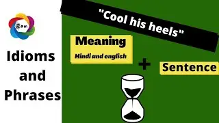 cool his heels idiom||Advanced english structure||Advanced english||