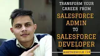 Transform Your Career from Salesforce Admin to Salesforce Developer | Ask The Hulk Episode 14