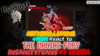 [G.I]AETHER&LUMINE + MVH REACT TO THE MANIAC FURY INSANITY!SANS VS CHARA (REQUEST)