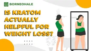 IS KRATOM ACTUALLY HELPFUL FOR WEIGHT LOSS?