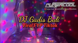DJ Gadis Bali Remix Slowbass Viral FYP Tiktok