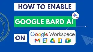 Enable Google Bard AI on Google Workspace
