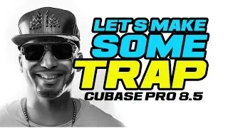 Lets make some TRAP music in Cubase 8.5