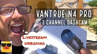 VANTRUE N4 PRO LIVE UNBOXING - HOTTEST 3 channel DASH CAM ON AMAZON
