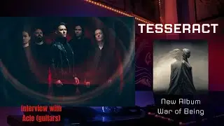 New video interview with TESSERACT for War of Being