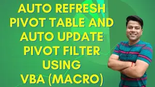 Auto Refresh Pivot Table and Auto Update Pivot Filter using VBA (Macro) @ExcelSujeet