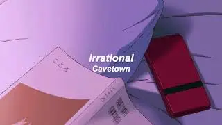 irrational - cavetown (slowed)