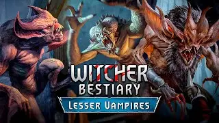 Witcher. Bestiary. Lesser Vampires: Garkain, Fleder, Ekimma