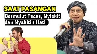 Saat Pasangan Bermulut Pedas, Nylekit dan Nyakitin Hati - Buya Yahya