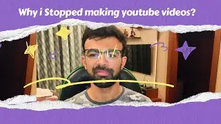 Why I Stopped Making Youtube Videos?