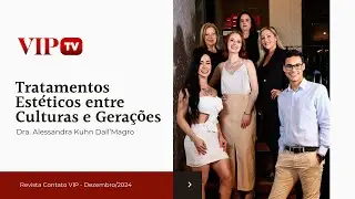 Aesthetic Treatments Across Cultures and Generations - Dra. Alessandra Kuhn Dall’Magro