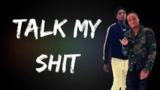 NBA MEECHYBABY & NBA YOUNGBOY - TALK MY SHIT (Lyrics)