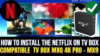 How to Install the Netflix App on MXQ 4K TV Box | MX9 - Compatible Version