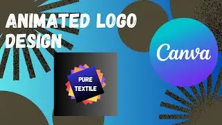 Creating a Animated logo design from scratch using canva | 2023 |