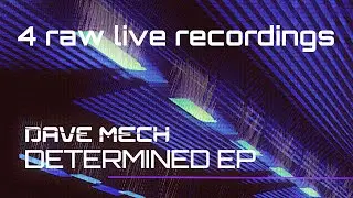 Dave Mech - Determined EP Live recordings (Mastered)