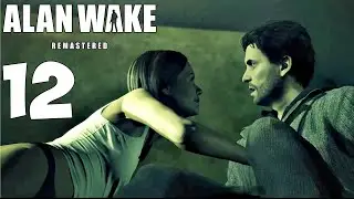 Alan Wake Remastered Прохождение. Часть 12 (Финал. Дополнение сигнал)