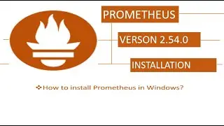 A Step-by-Step Guide to Installing Prometheus 2.54.0 on Windows 10