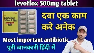Levoflox 500 tablet uses dose benefits and Side effects full review in hindi