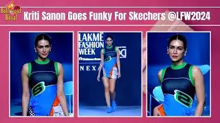 Kriti Sanon Goes Funky For Kanika Goyal & Skechers @LFW2024