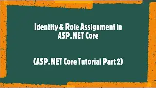 Identity & Role Assignment in ASP.NET Core | Part 2