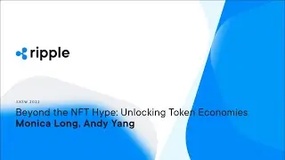 SXSW 2022: Monica Long and Andy Yang, Beyond the NFT Hype: Unlocking Token Economies
