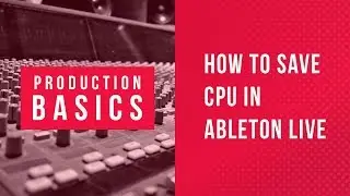 Ableton Live Production Basics 01 | How To Save CPU in Ableton | Quick Tip Tutorial