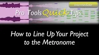 Pro Tools: How to Line Up the Metronome to Your Tracks