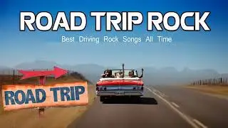 BestDriving RockSongs | Great RoadTrip RockMusic | ClassicRock Songs