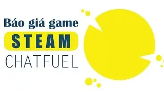 [ChatBot] Báo giá game Steam bằng ChatFuel