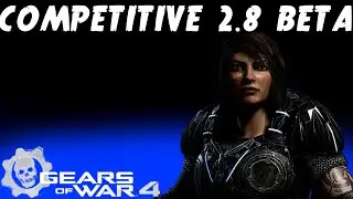 COMPETITIVE 2.8 BETA IN GEARS OF WAR 4