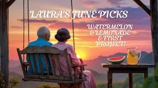 LAURA'S JUNE PICKS! WATERMELON & LEMONADE! Summer Night Porch Settin'