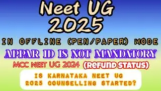 Neet ug update after 2024 session end / mcc refund / karnataka neet ug 25 registration / Appar Id