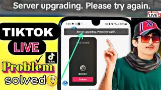 server upgrading please try again, TikTok live access removed problem fix, TikTok live suspended,