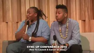 2016 Sync Up Panel: How To Launch A Career In Jazz, with Christian Scott and Jamison Ross