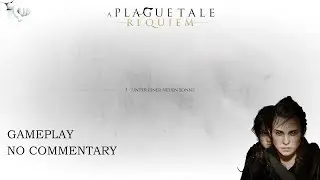 A Plague Tale: Requiem | Kapitel 1 - Unter Einer Neuen Sonne | GAMEPLAY | NO COMMENTARY | GERMAN