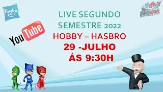 LIVE 2º SEMESTRE 2022 HOBBY - HASBRO
