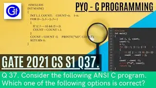 GATE 2021 CS SET1 Q37. Consider the following ANSI C program. [C PROGRAMMING][SOLVED!]