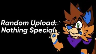 Just a random video I’m uploading to check up on y’all. Nothing special.