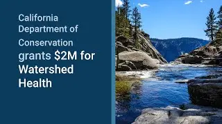 Department of Conservation Director Shabazian Announces $2M in Grants for Watershed Health