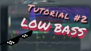 Tutorial #2 - LOW BASS (Pektro)